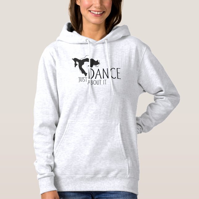 Pull À Capuche Message amusant - Juste Danser À Ce Sujet 1 (Devant)