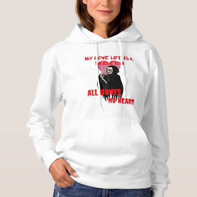 Pull À Capuche My Love Life is a Skeleton All Bones No Heart (Devant)