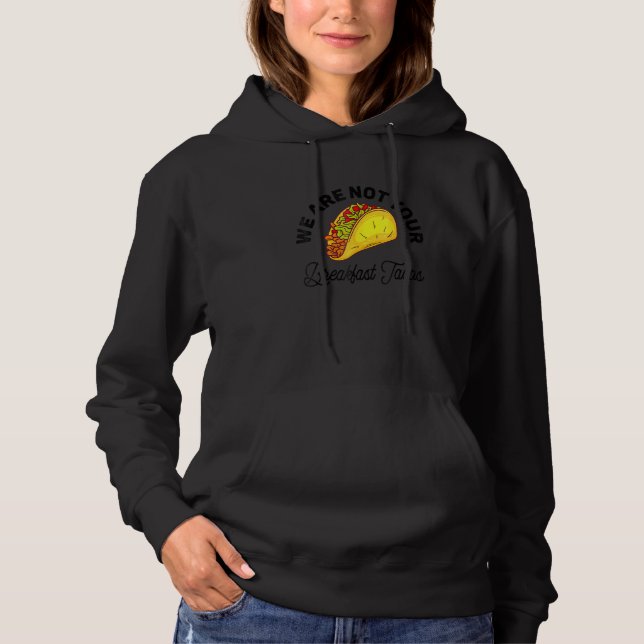 Pull À Capuche Nous ne sommes pas vos tacos de petit-déjeuner (Devant)