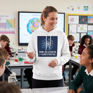 Pull À Capuche Pensez comme un proton toujours positif Science