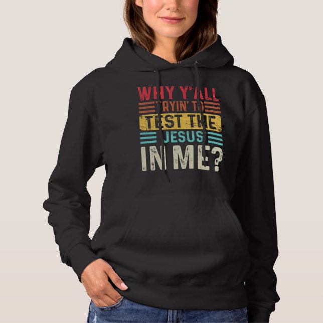 Pull À Capuche Pourquoi vous essayez tous de tester le Jésus en m (Devant)