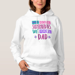 Pull À Capuche Qui a besoin de super-héros nous avons papa