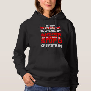Pull À Capuche Réponse sarcastique Ne pose pas de question idiote