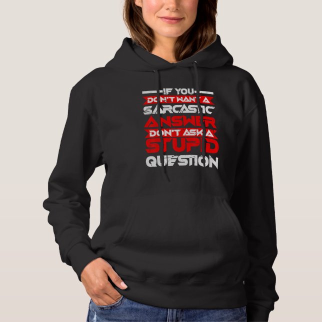 Pull À Capuche Réponse sarcastique Ne pose pas de question idiote (Devant)