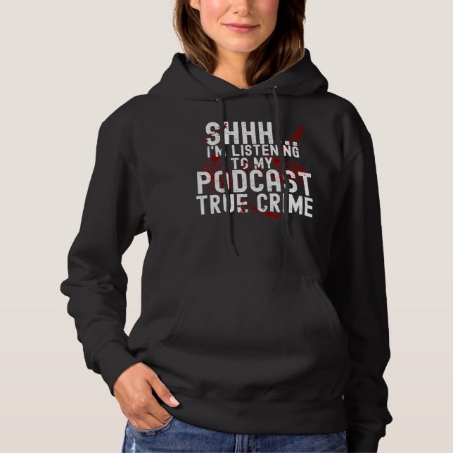 Pull À Capuche Shhh I'm Écoute My Podcast True Crime Sayin (Devant)