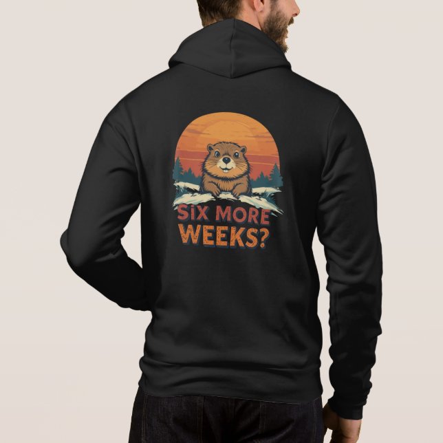 Pull À Capuche Six Semaines De Plus ? Jour de marmotte (Dos)