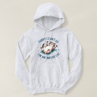 Pull À Capuche "Sorry I Can't Go, I'm an Indoor Cat" Funny Women