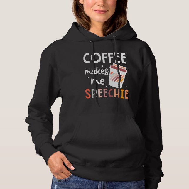 Pull À Capuche Speech Language Pathologist Coffee Makes Me Speech (Devant)