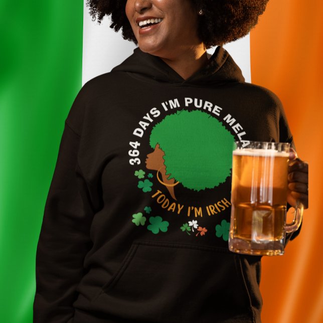 Pull À Capuche St patrick 364 Jours Je suis MELANIN Aujourd'hui j (Créateur téléchargé)