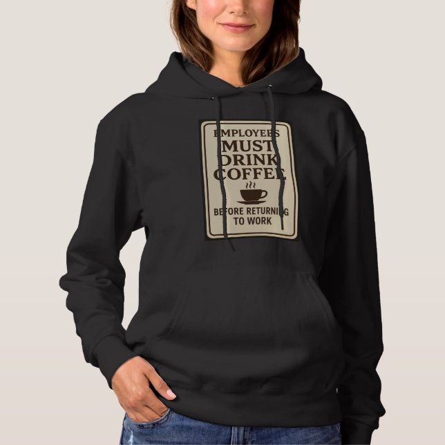 Pull À Capuche T-shirt à capuche Les employés doivent boire du ca (Devant)