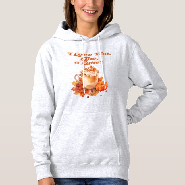 Pull À Capuche tendance et chic "Love You Like a Latte" (Devant)