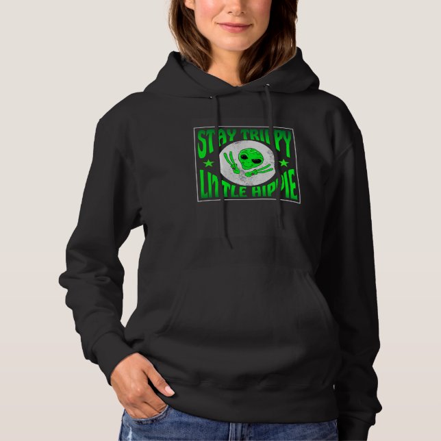 Pull À Capuche Trippy Alien Saying Stay Trippy Little Hippie Quot (Devant)