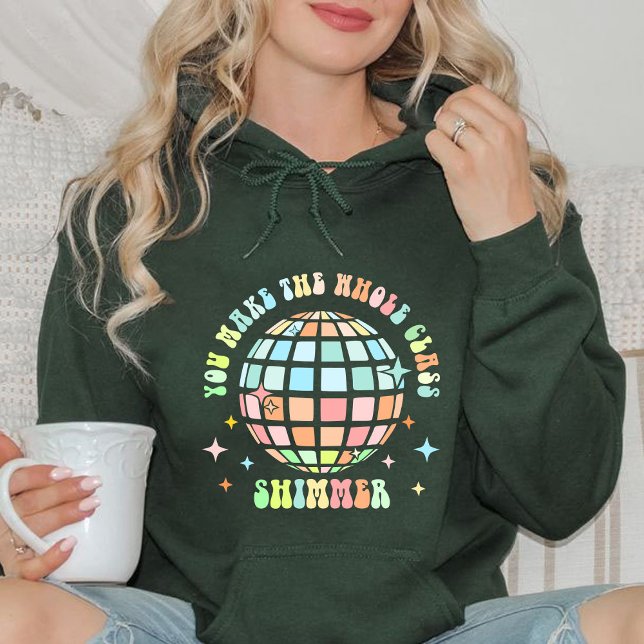 Pull À Capuche Vous Faites Briller Toute La Classe | cadeau de l' (YOU MAKE THE WHOLE CLASS SHIMMER hoodie, teacher gift,teacher life,hoodie for teacher,teacher )