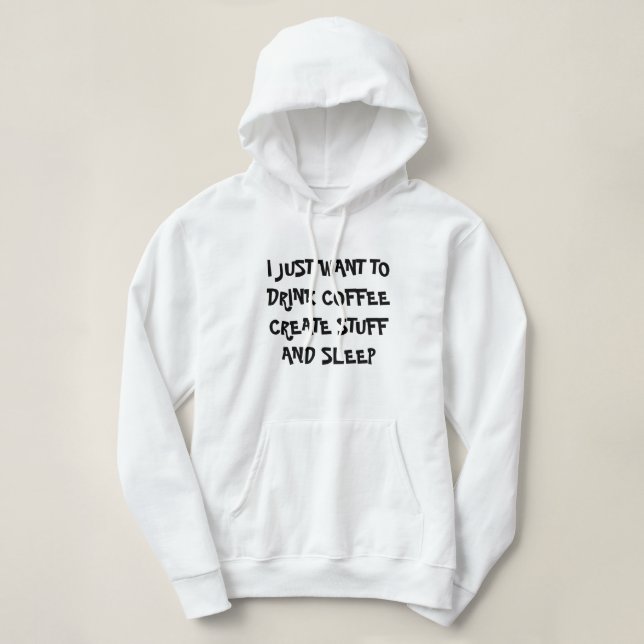 PULL À CAPUCHE VOUS VOULEZ SIMPLEMENT BOIRE DU CAFÉ CRÉER DES STU (Design devant)