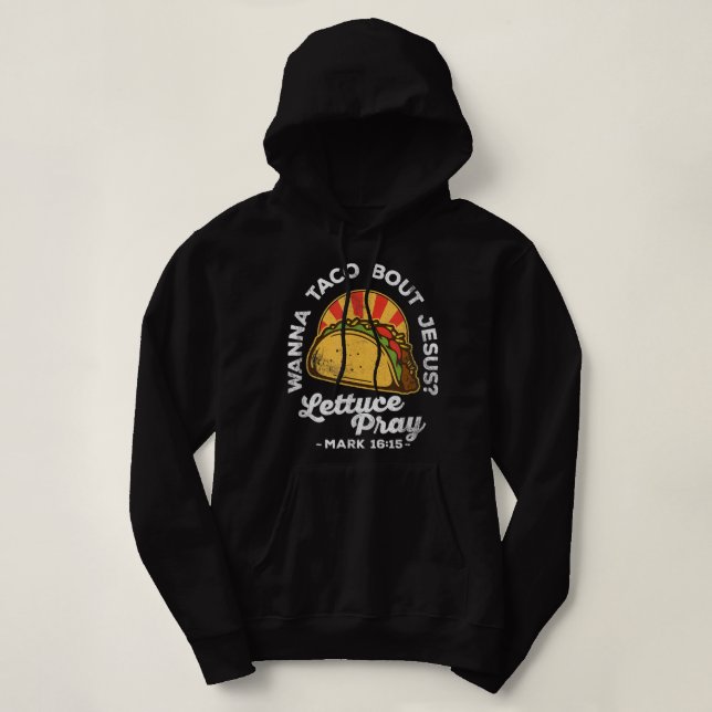 Pull À Capuche Wanna Taco Bout Jesus Lettuce Pray Cinco De Mayo F (Design devant)