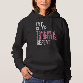 Pull À Capuche Womens Eat Sleep Take Kids To Sports Repeat Mother