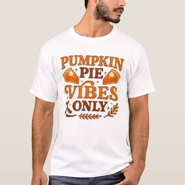 Pumpkin Pie Vibes Only T-Shirt (Devant)