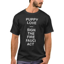 Puppy Love Signe Le T-shirt Fire Fauci Act