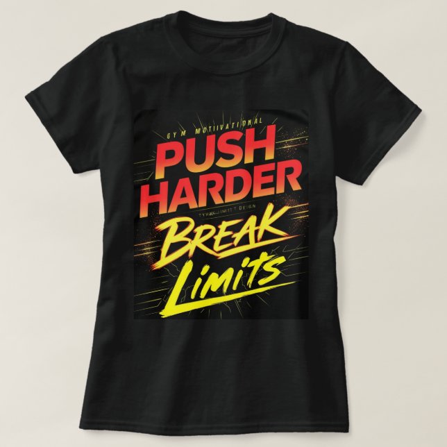 Push Harder Break Limites Gym T-Shirt (Design devant)