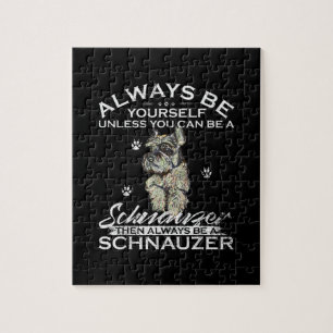 Puzzle Always Be Yourself Unless You Can Be A Schnauzer