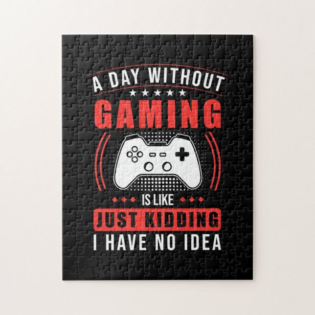 Puzzle Gamer Gift | A Day Without Gaming I Have No Idea (Vertical)