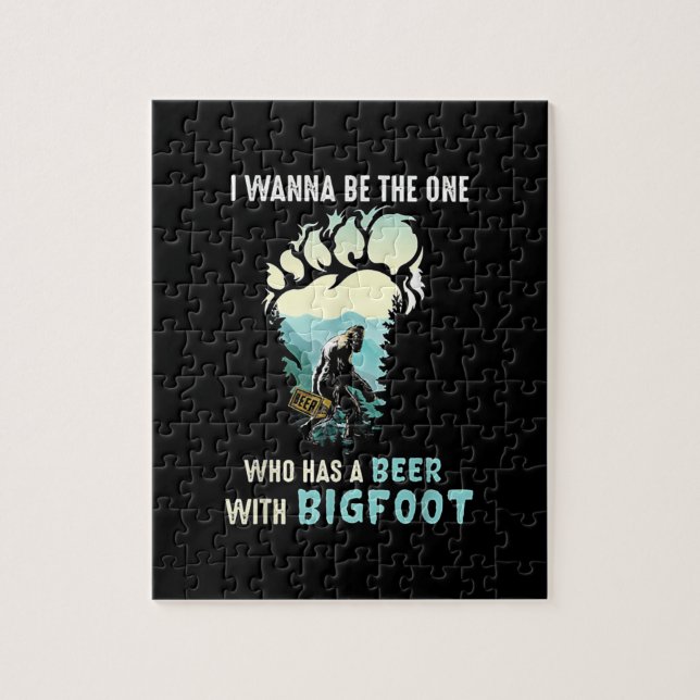 Puzzle I Wanna Be The One Who Has A Beer With Bigfoot (Vertical)