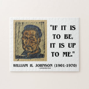 Puzzle If It Is To Be It Is Up To Me William Johnson Qte