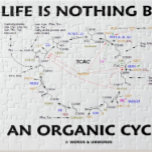 Puzzle La Vie N'Est Rien D'Autre Qu'Un Cycle De Krebs À C<br><div class="desc">Life est tout about birth, death, et le cancer cycle ! Showcase wry organic chemistry humor with this jigsaw puzzle featuring the Krebs cycle, known as the citric acid cycle (TCAC) or the tricarboxylic acid cycle, along with the scientific truism saying "Life Is Nothing But An Organic Cycle". Intelligent educational...</div>
