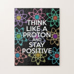 Puzzle Pensez comme un proton et restez positif Science<br><div class="desc">Rester positif n'est jamais facile, sauf si vous pensez comme un proton et vous resterez toujours positif. Maintenant, partagez la bonne nouvelle. Un design inspiré de la science, cool, tendance et amusant. Conçu par Science Geekness© sur http://www.zazzle.com/sciencegeekness*</div>