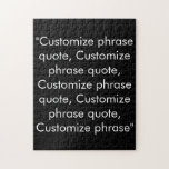 Puzzle Personnaliser phrase citation élégant noir blanc<br><div class="desc">Customize quote elegant white jigsaw puzzle customize,  personalize with name,  phrase,  or text</div>