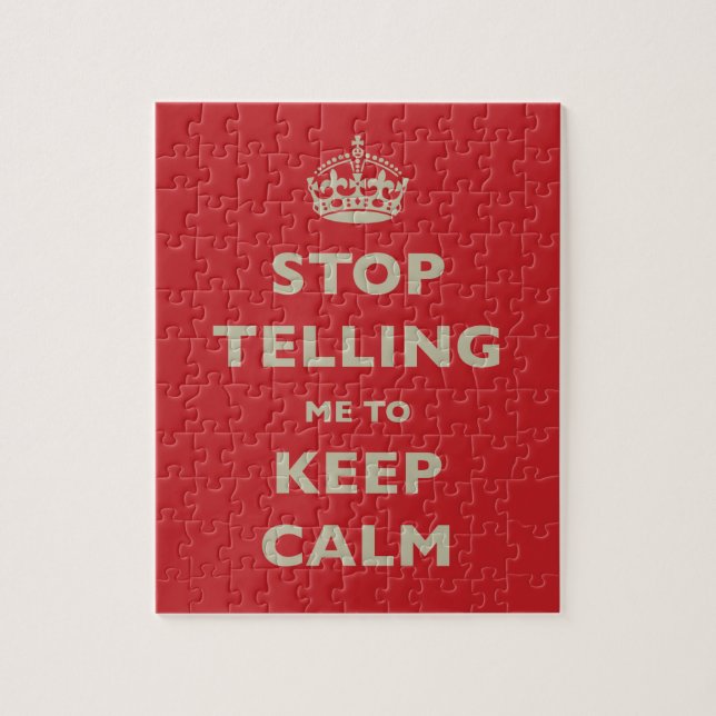 Puzzle Stop Telling Me To Keep Calm (Vertical)