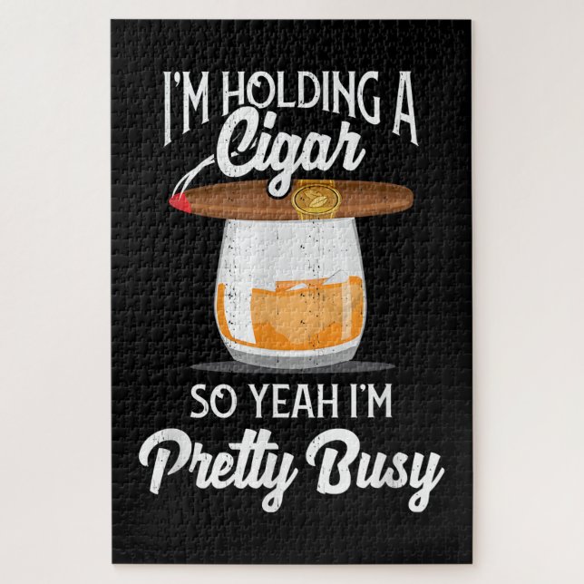Puzzle Whiskey I'm Holding Cigar So Yeah I'm Pretty Busy (Vertical)