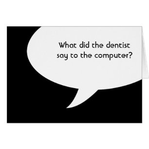 Qu'a dit le dentiste à l'ordinateur ?