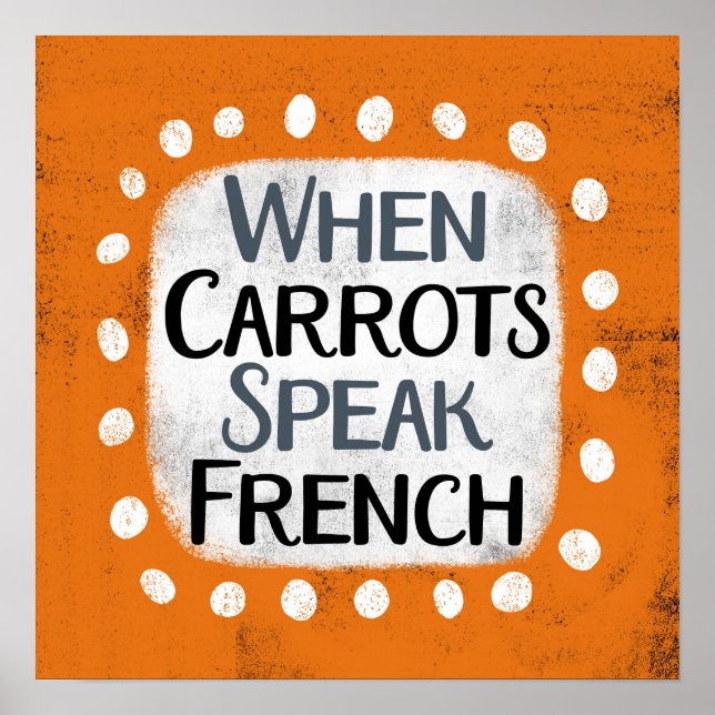 Quand les carottes parlent français Poster Wall Ar (Devant)