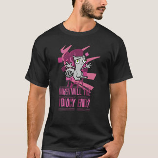 "Quand l'extrémité d'idéotie ?" T-shirt mousseux