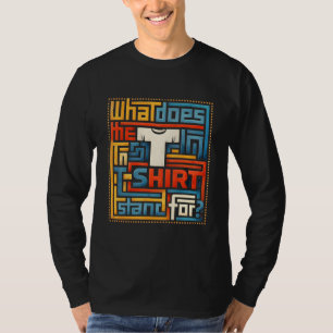 Que signifie le T dans T-Shirt drôle tendance