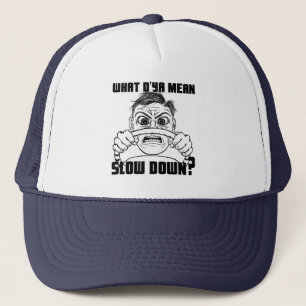 Que voulez-vous dire le ralentissement ? casquette