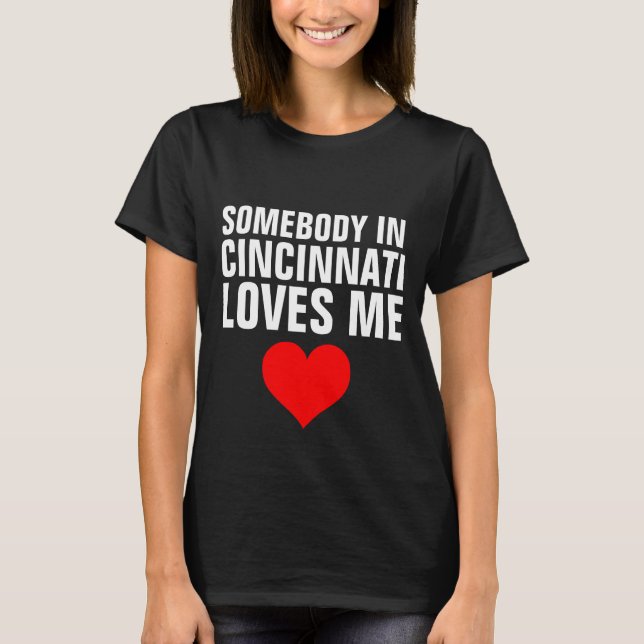QUELQU'UN À CINCINNATI M'AIME LES T-shirts (Devant)