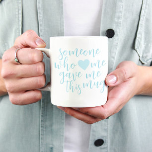 Quelqu'un qui m'aime a donné cette Mug