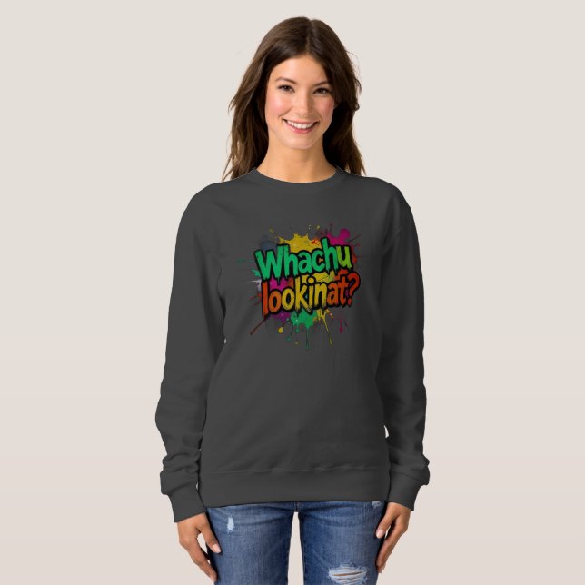 Qu'est-ce que tu regardes Sweatshirt drôle de graf (Devant entier)