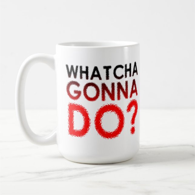 Qu'est-ce que tu vas faire Mug Drôle (Gauche)