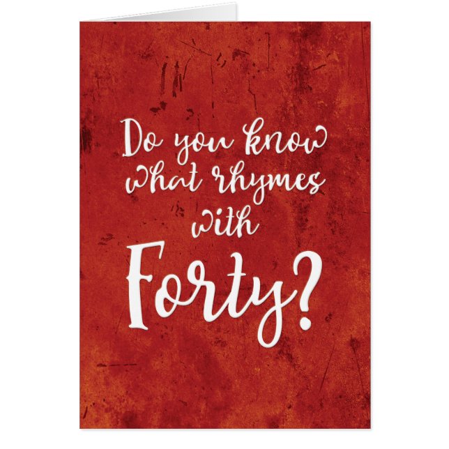 "Qu'est-ce qui rime avec quarante ?" Carte d'anniv (Devant)
