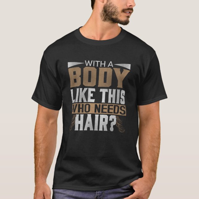 Qui a besoin de cheveux ? T-shirt chauve drôle de (Devant)