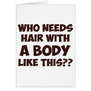Qui a besoin des cheveux avec un corps comme ceci