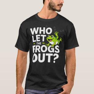 Qui a laissé sortir les grenouilles T-shirt drôle