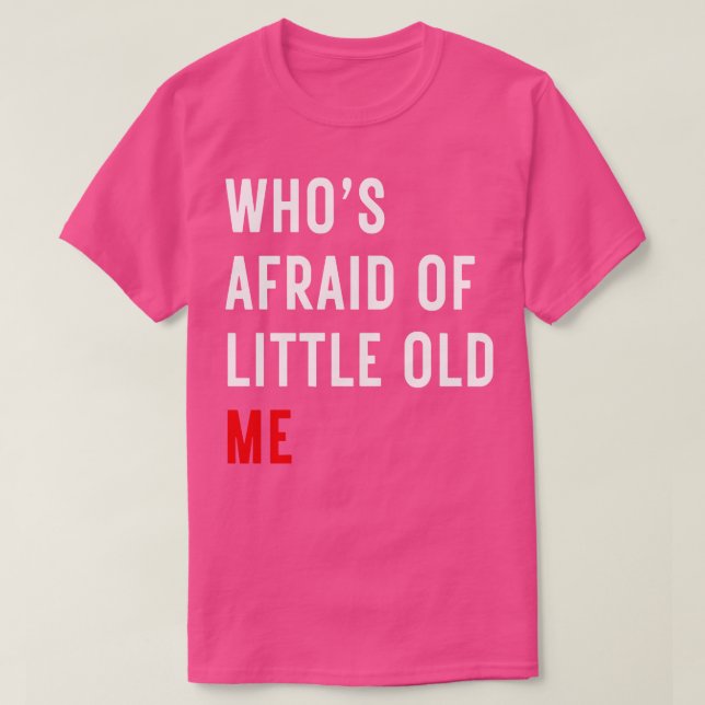 Qui a peur de Little Old Me TShirt 14 (Design devant)