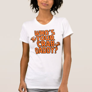 "Qui est ton papa crabe ?" = CrabManWillie T-shirt