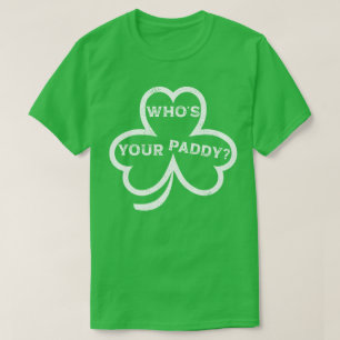 Qui est votre Paddy ? – T-shirt drôle de la Saint-
