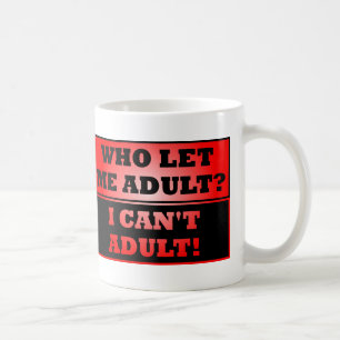 Qui m'a laissé devenir adulte ? Mug drôle ou mug