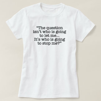 "Qui va m'arrêter ?" T-shirt drôle